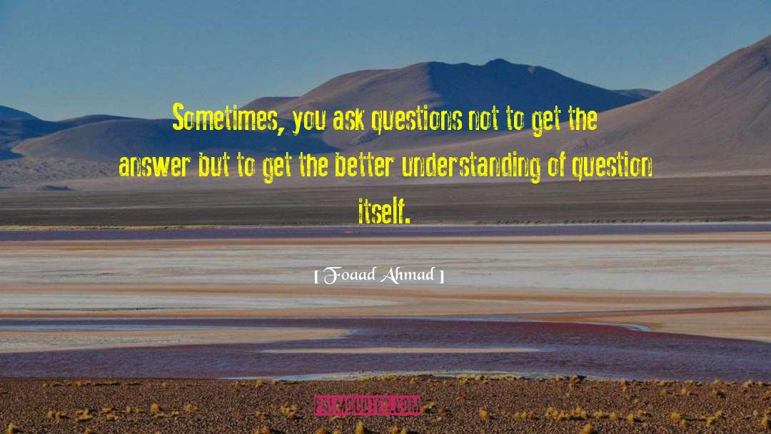 Questions In Life quotes by Foaad Ahmad