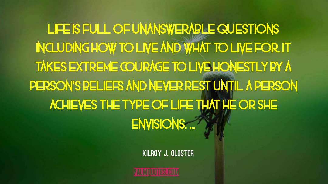 Questions In Life quotes by Kilroy J. Oldster