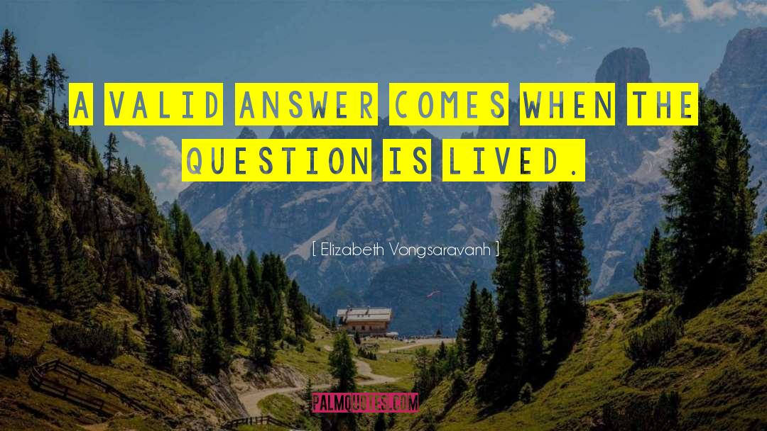 Questions In Life quotes by Elizabeth Vongsaravanh