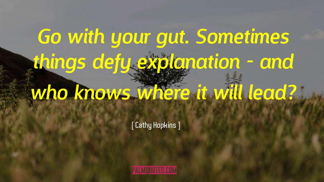 Questions Who Knows quotes by Cathy Hopkins
