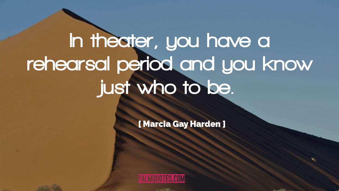 Questions Who Knows quotes by Marcia Gay Harden