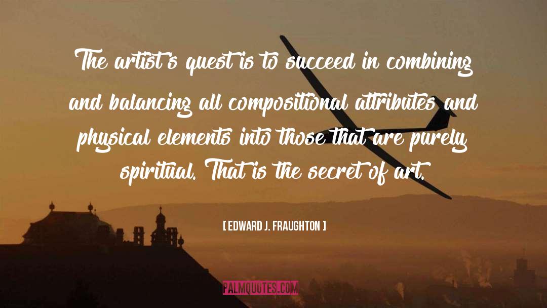 Quests quotes by Edward J. Fraughton