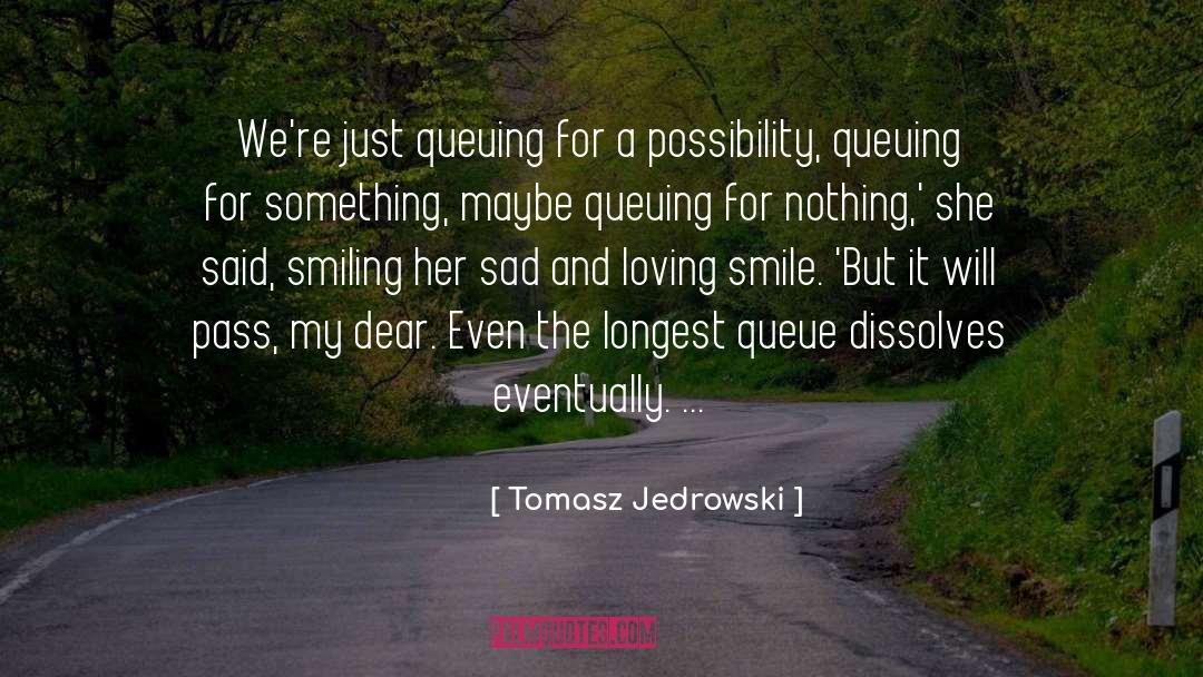 Queue quotes by Tomasz Jedrowski
