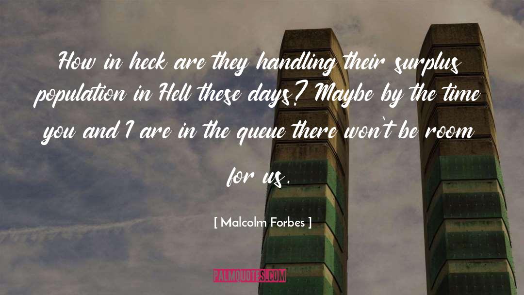Queue quotes by Malcolm Forbes