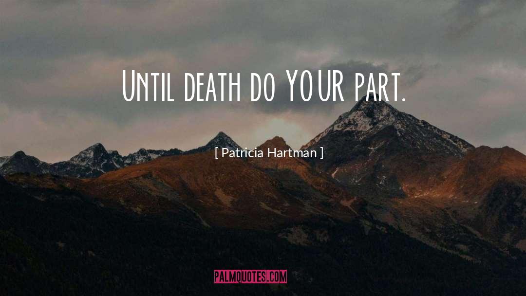 Quick Death quotes by Patricia Hartman
