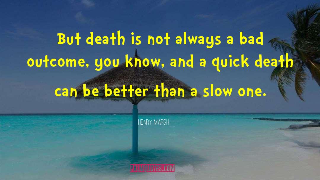 Quick Death quotes by Henry Marsh