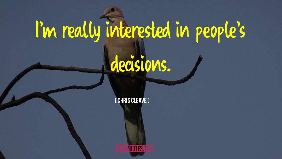 Quick Decisions quotes by Chris Cleave