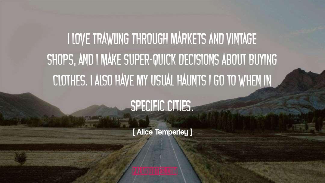 Quick Decisions quotes by Alice Temperley