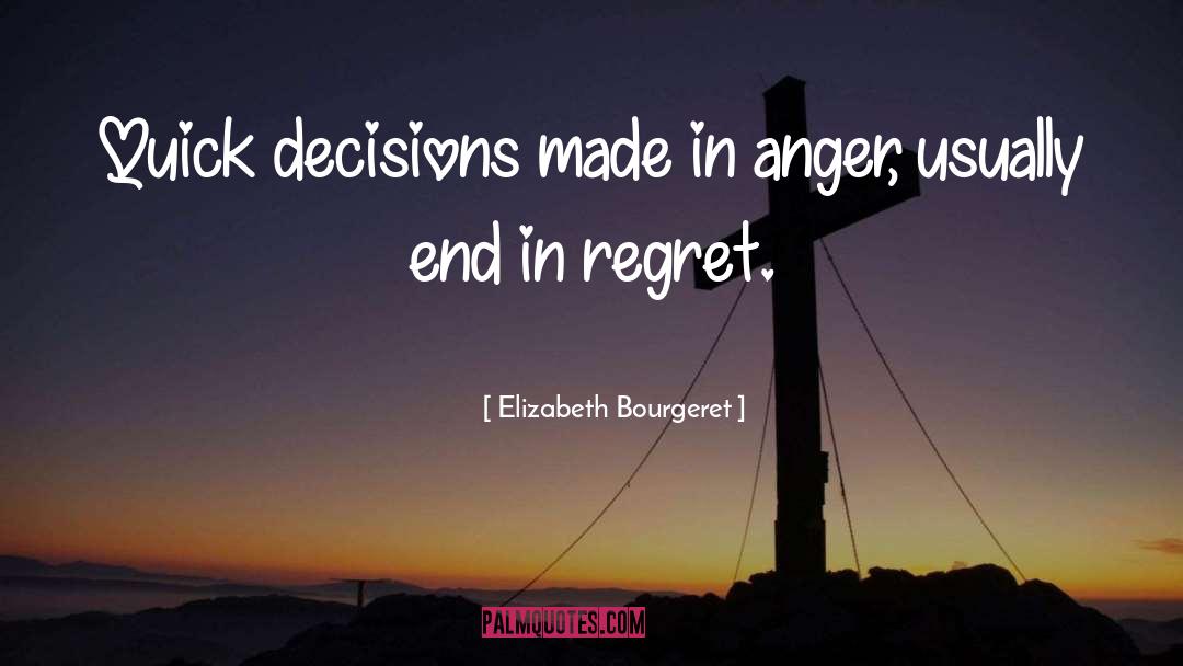 Quick Decisions quotes by Elizabeth Bourgeret