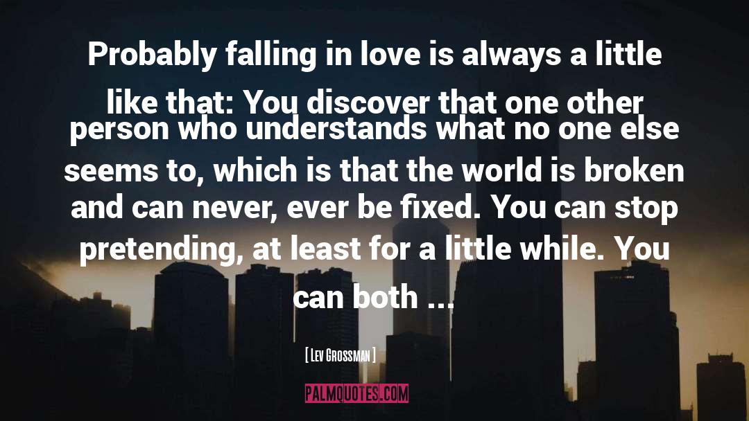 Quick Falling In Love quotes by Lev Grossman