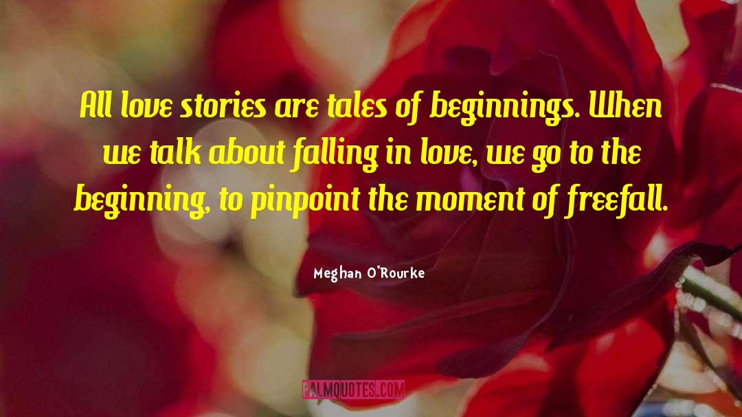 Quick Falling In Love quotes by Meghan O'Rourke