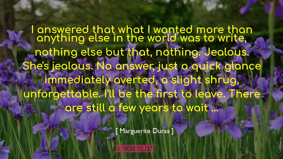 Quick Fixes quotes by Marguerite Duras