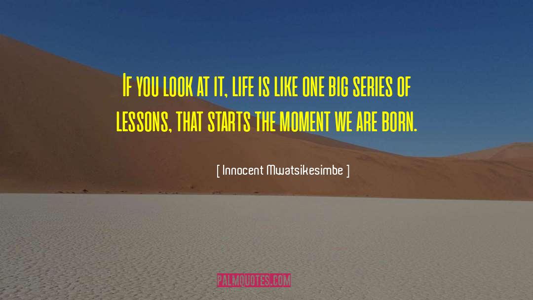 Quick Life Lessons quotes by Innocent Mwatsikesimbe