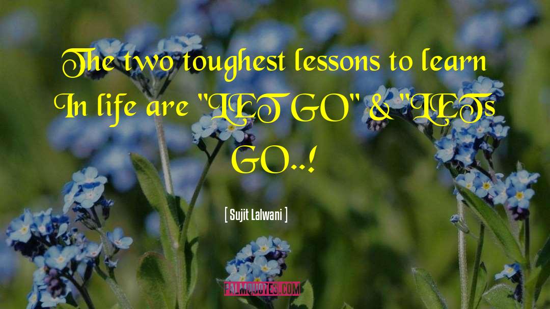 Quick Life Lessons quotes by Sujit Lalwani