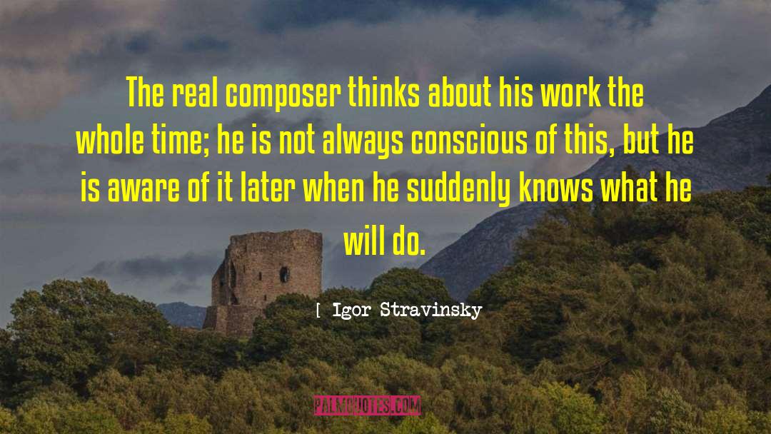 Quick Thinking quotes by Igor Stravinsky