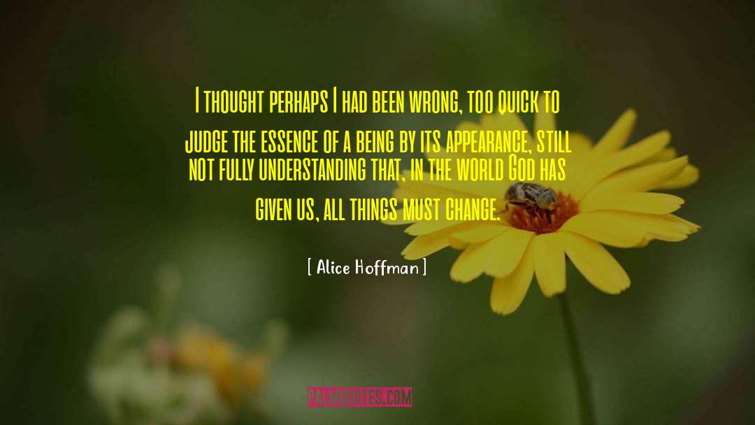Quick To Judge quotes by Alice Hoffman