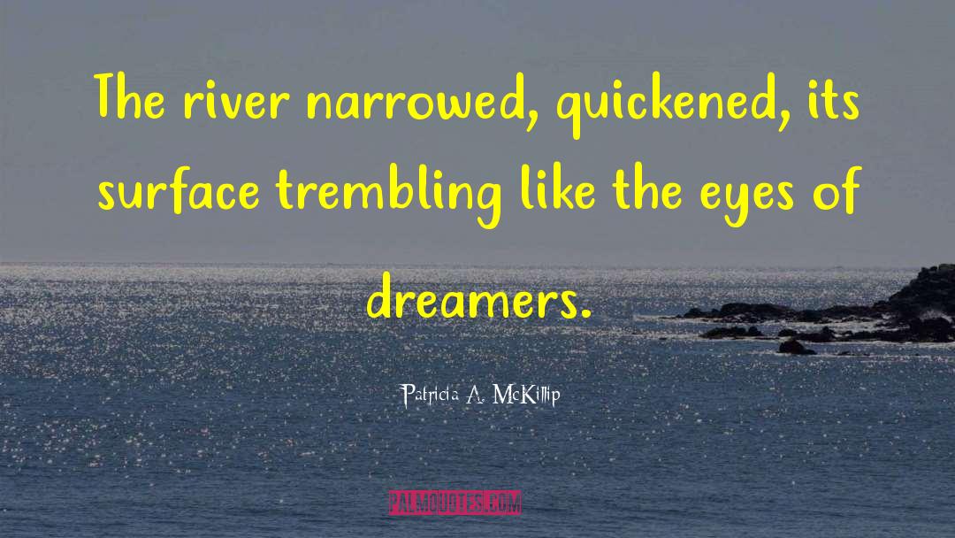 Quickened quotes by Patricia A. McKillip