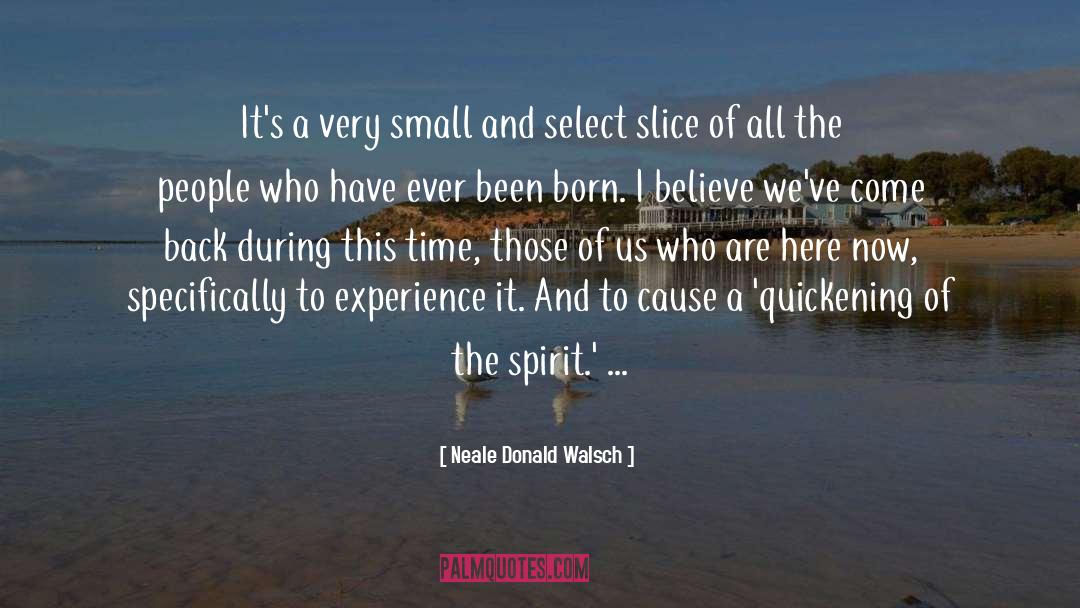 Quickening quotes by Neale Donald Walsch