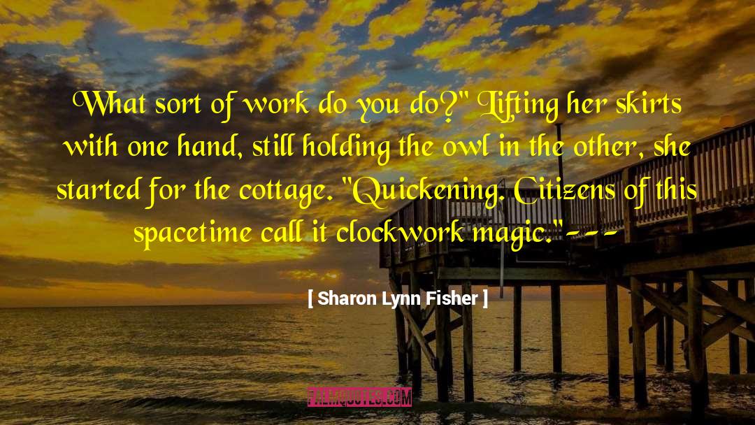 Quickening quotes by Sharon Lynn Fisher