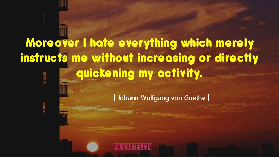 Quickening quotes by Johann Wolfgang Von Goethe
