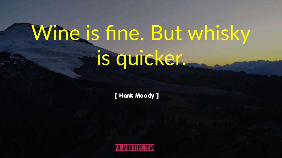 Quicker quotes by Hank Moody