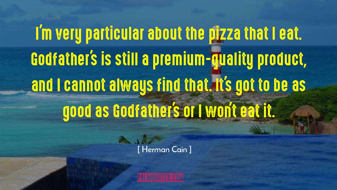 Quickfire Pizza quotes by Herman Cain