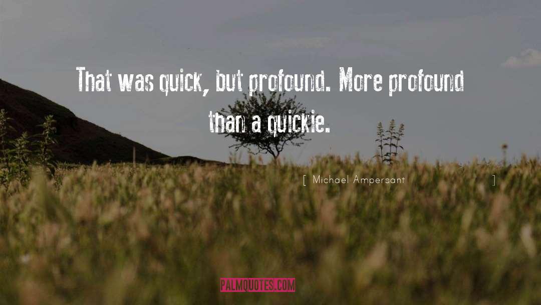 Quickie quotes by Michael Ampersant