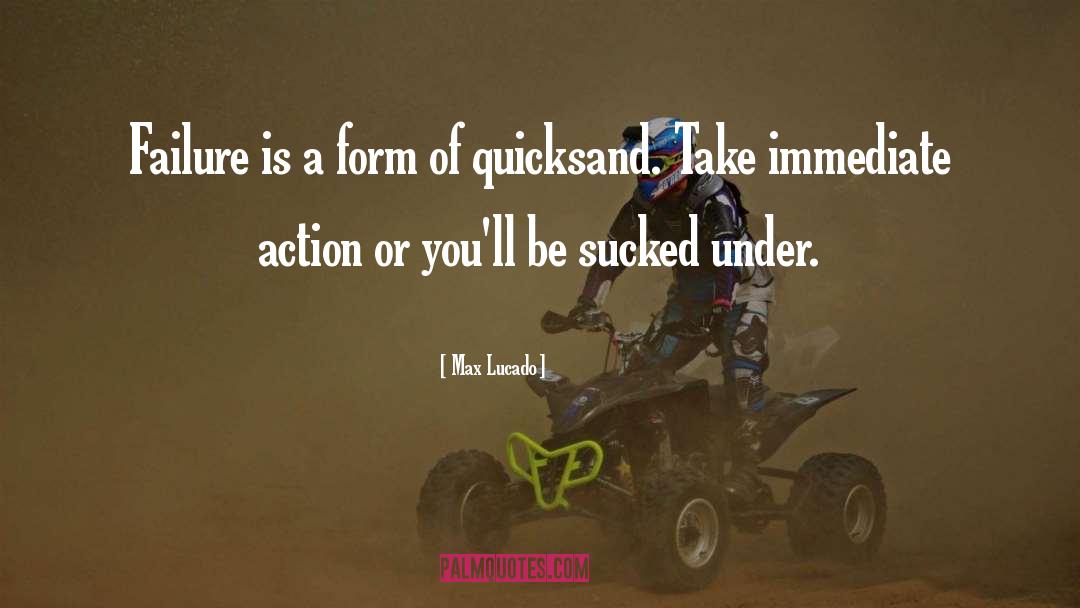 Quicksand quotes by Max Lucado