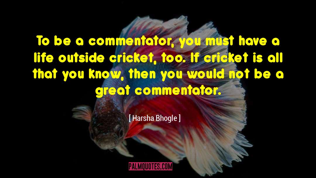Quidditch Commentator quotes by Harsha Bhogle