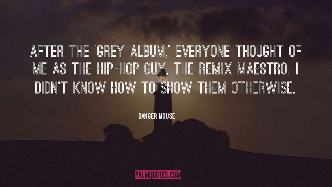 Quiereme Remix quotes by Danger Mouse