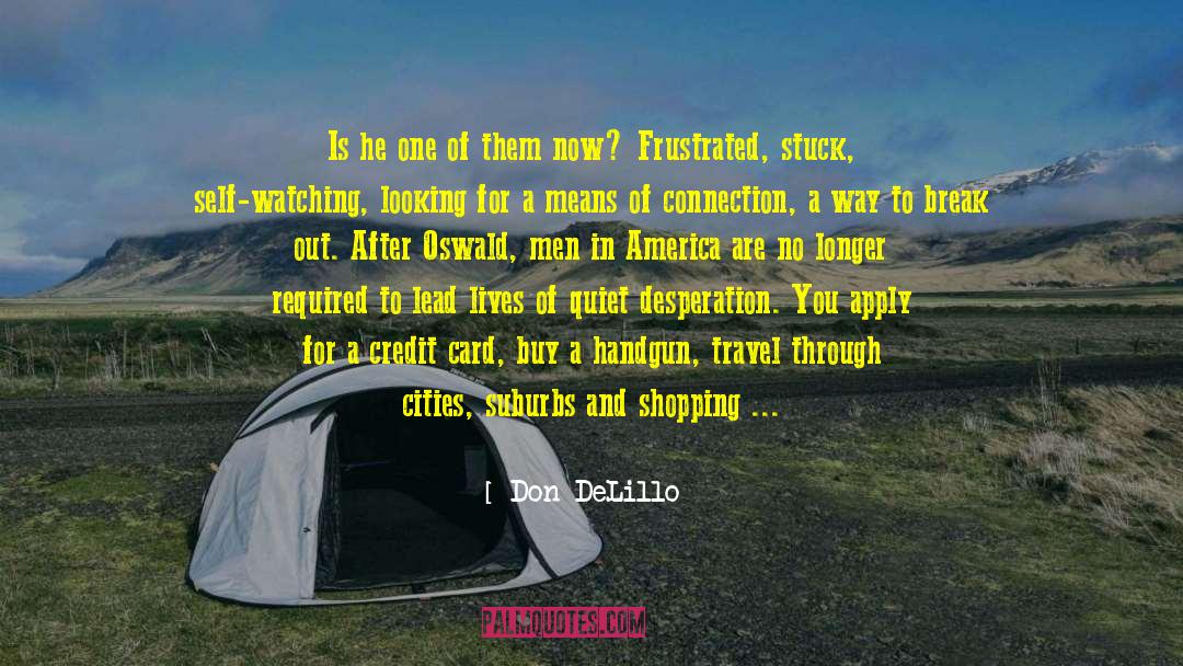 Quiet Desperation quotes by Don DeLillo