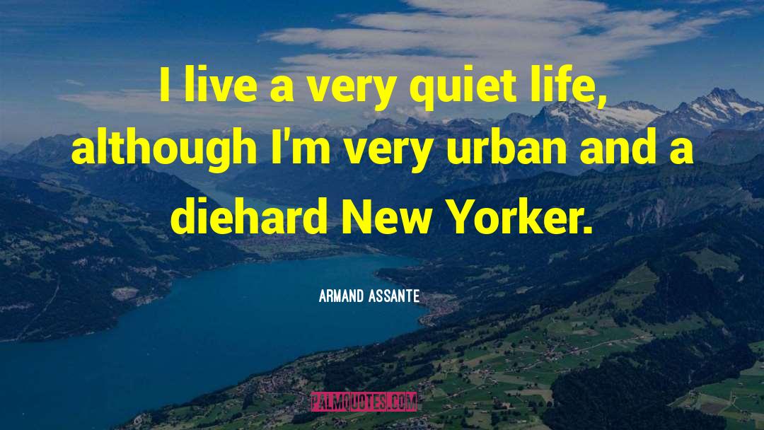 Quiet Life quotes by Armand Assante
