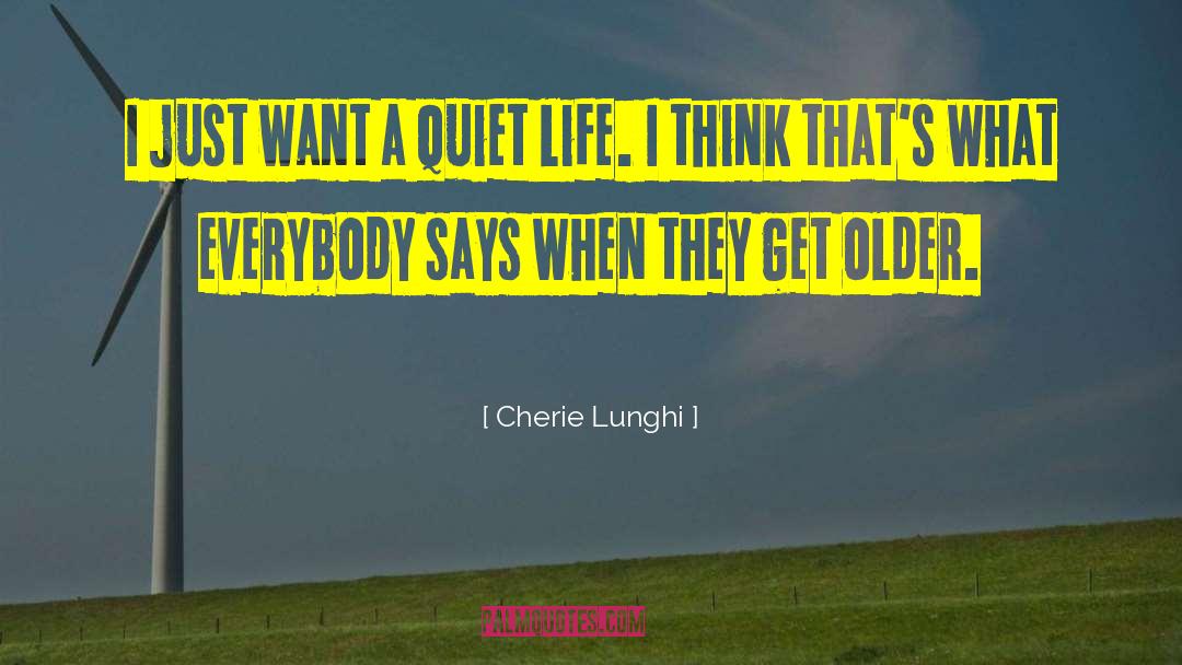 Quiet Life quotes by Cherie Lunghi