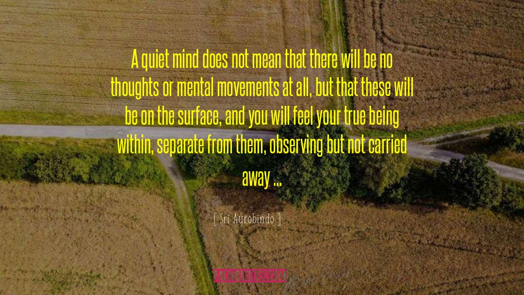 Quiet Mind quotes by Sri Aurobindo