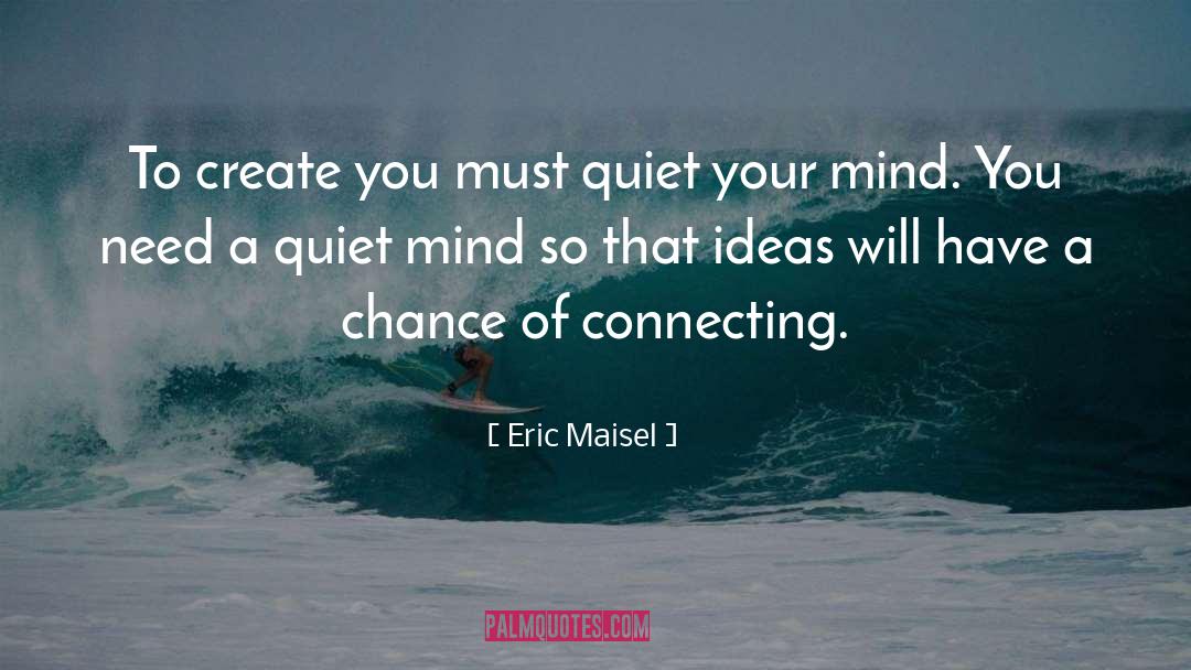 Quiet Mind quotes by Eric Maisel
