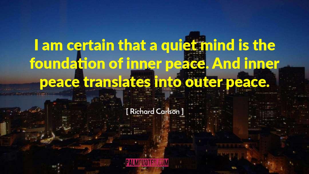 Quiet Mind quotes by Richard Carlson
