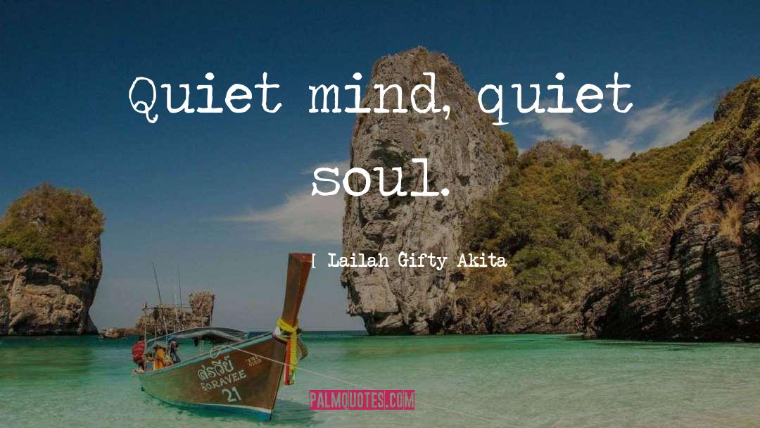 Quiet Mind quotes by Lailah Gifty Akita