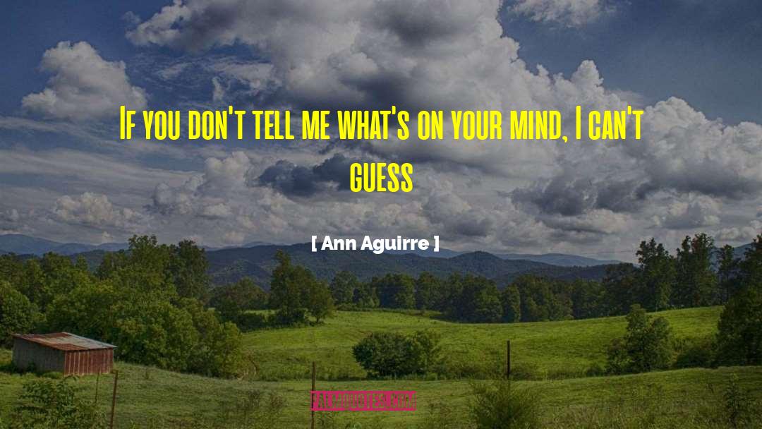 Quiet Mind quotes by Ann Aguirre