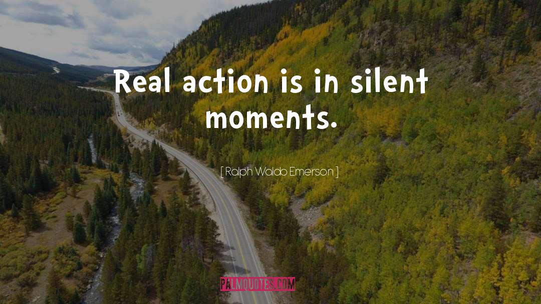 Quiet Moments quotes by Ralph Waldo Emerson