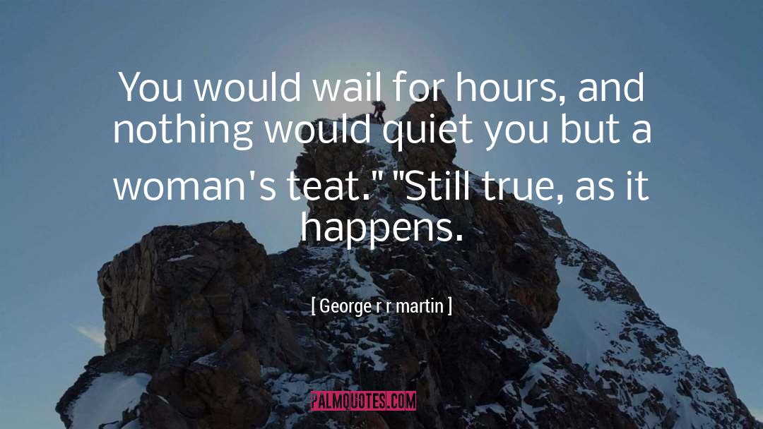 Quiet quotes by George R R Martin