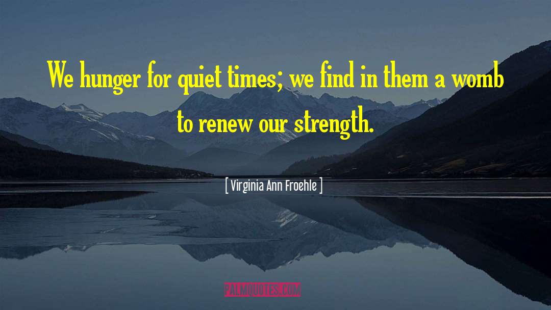 Quiet Strength quotes by Virginia Ann Froehle