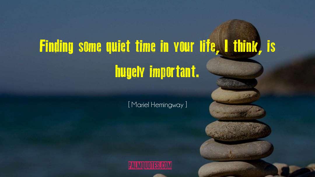 Quiet Time quotes by Mariel Hemingway