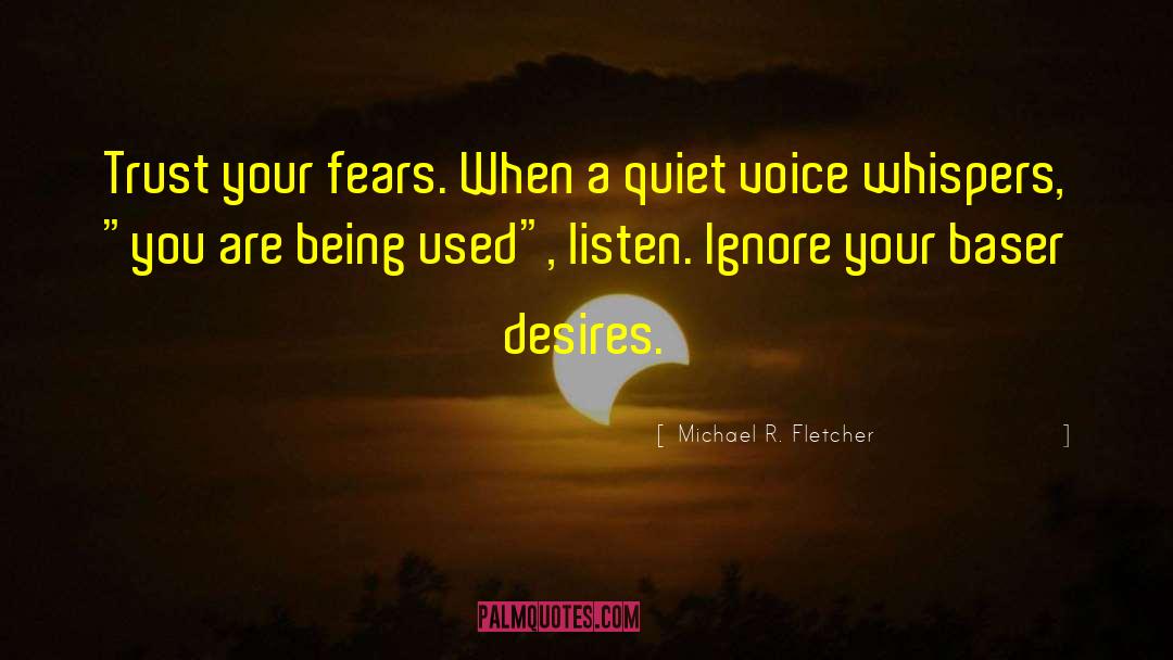 Quiet Voice quotes by Michael R. Fletcher