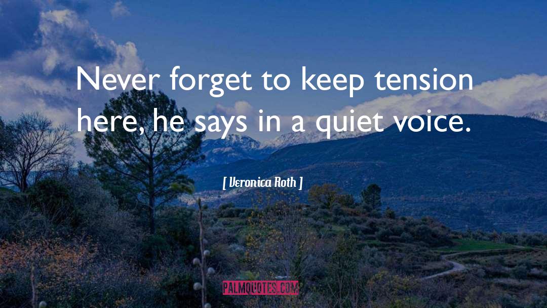 Quiet Voice quotes by Veronica Roth