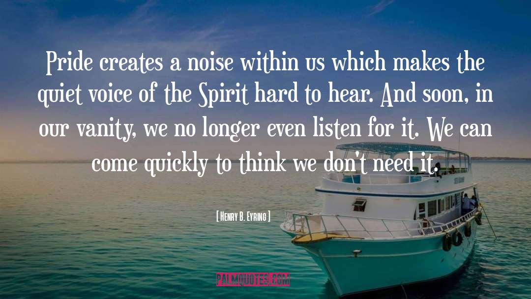 Quiet Voice quotes by Henry B. Eyring