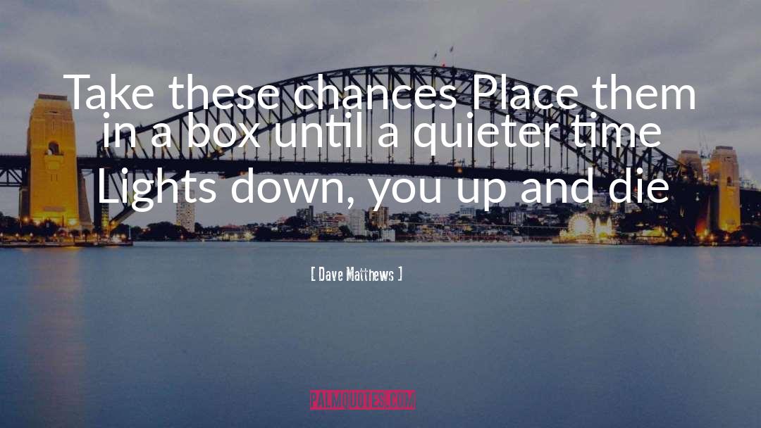 Quieter quotes by Dave Matthews