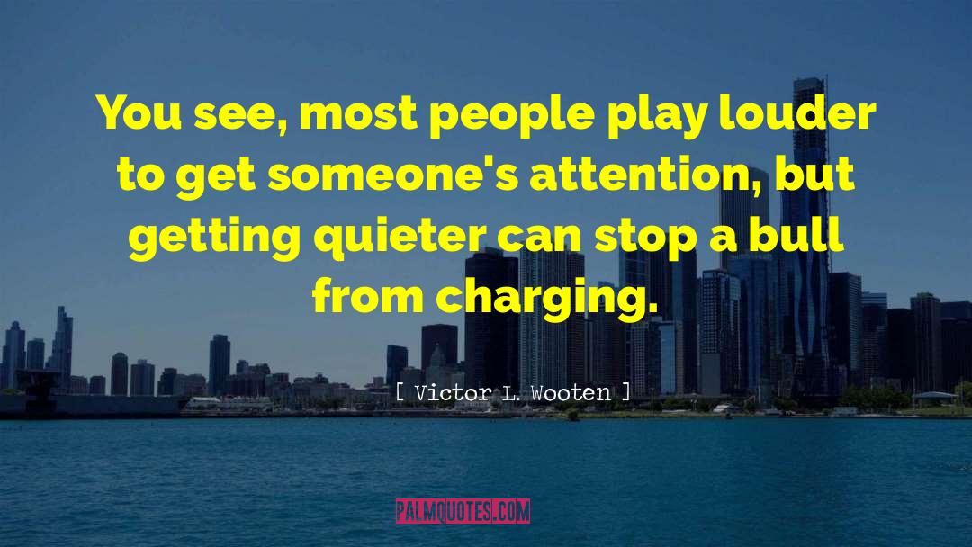 Quieter quotes by Victor L. Wooten