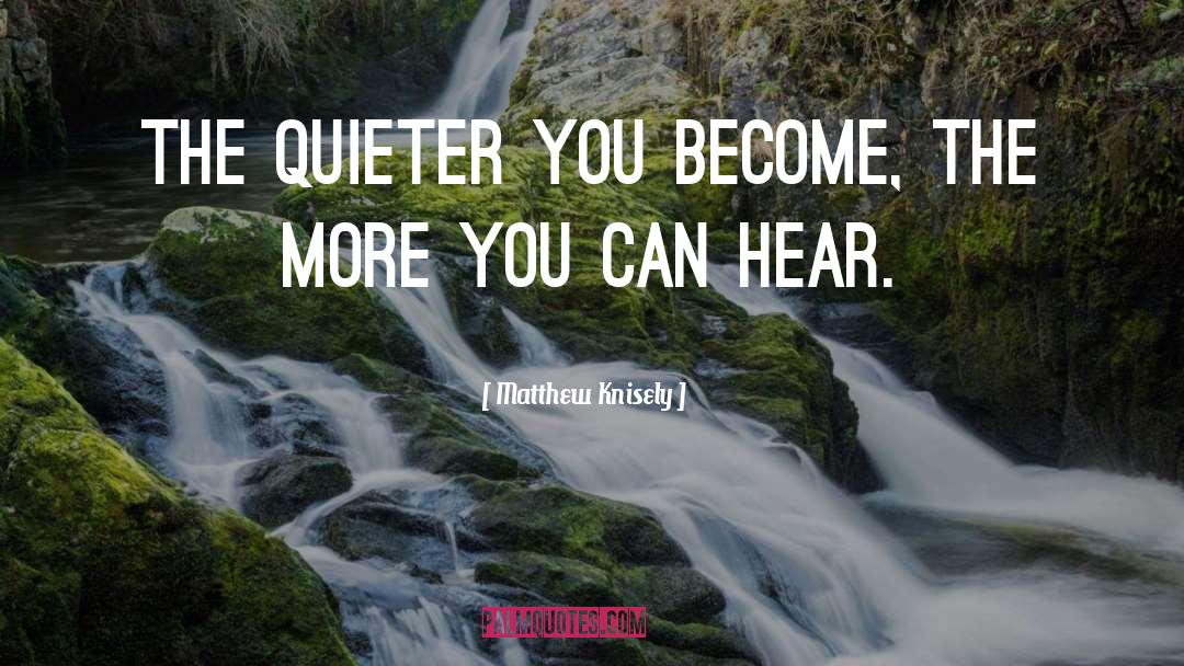Quieter quotes by Matthew Knisely