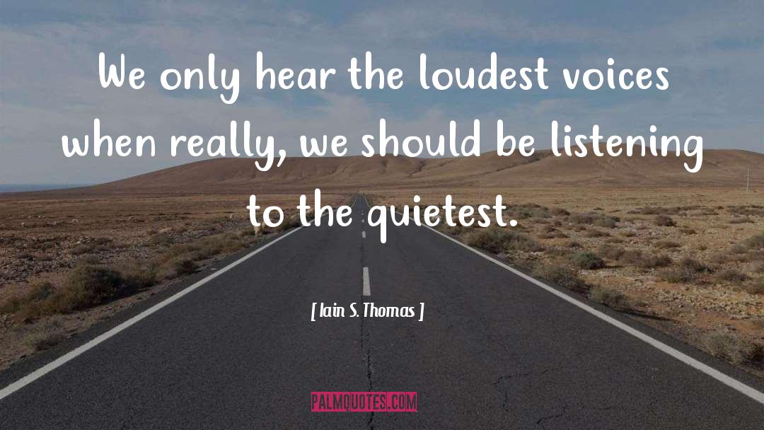 Quietest quotes by Iain S. Thomas
