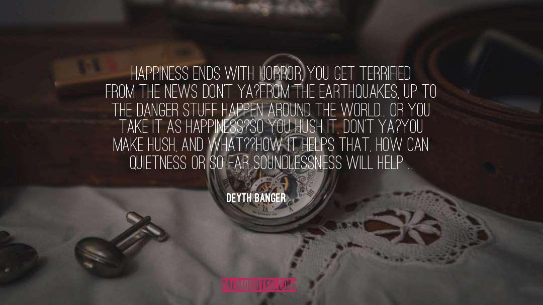 Quietness quotes by Deyth Banger